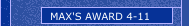 MAX'S AWARD 4-11